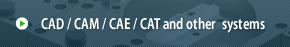 Cad / Cam / Cae / Cat and other  systems